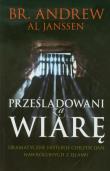 Prześladowani za wiarę. Autor: Janssen Andrew Al. Dadada.pl Okładka książki Prześladowani za wiarę