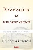 Przypadek to nie wszystko. Autor: Elliot Aronson. Dadada.pl Okładka książki Przypadek to nie wszystko