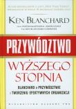 Przywództwo wyższego stopnia. Autor: Blanchard Ken Olmstead Cynthia. Dadada.pl Okładka książki Przywództwo wyższego stopnia