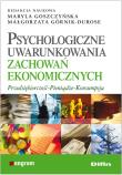 Psychologiczne uwarunkowania zachowań ekonomicznych. Autor: Maryla Goszczyńska, Małgorzata Górnik-Durose. Dadada.pl Okładka książki Psychologiczne uwarunkowania zachowań ekonomicznych