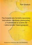 Psychospołeczne korelaty wyuczonej bezradności młodzieży gimnazjalnej z trudnościami w uczeniu się i zaburzeniami towarzyszącymi. Autor: Gindrich Piotr Alfred. Dadada.pl Okładka książki Psychospołeczne korelaty wyuczonej bezradności młodzieży gimnazjalnej z trudnościami w uczeniu się i zaburzeniami towarzyszącymi