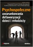 Okładka książki Psychospołeczne uwarunkowania defaworyzacji dzieci i młodzieży