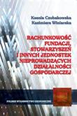 Rachunkowość fundacji stowarzyszeń i innych jednostek nieprowadzacych działalności gospodarczej. Autor: Czubakowska Ksenia, Kazimiera Winiarska (red.). Dadada.pl Okładka książki Rachunkowość fundacji stowarzyszeń i innych jednostek nieprowadzacych działalności gospodarczej