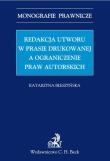 Redakcja utworu w prasie drukowanej a ograniczenie praw autorskich. Autor: Błeszyńska Katarzyna. Dadada.pl Okładka książki Redakcja utworu w prasie drukowanej a ograniczenie praw autorskich