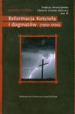 Reformacja Kościoła i dogmatów (1300-1700). Autor: Pelikan Jaroslav. Dadada.pl Okładka książki Reformacja Kościoła i dogmatów (1300-1700)