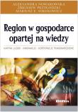 Region w gospodarce opartej na wiedzy. Autor: Nowakowska Aleksandra, Przygodzki Zbigniew, Sokołowicz Mariusz E.. Dadada.pl Okładka książki Region w gospodarce opartej na wiedzy