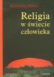 Religia w świecie człowieka. Autor: Banek Kazimierz. Dadada.pl Okładka książki Religia w świecie człowieka