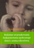 Rodzinne uwarunkowania funkcjonowania społecznego dzieci z astmą oskrzelową. Autor: Zubrzycka Renata. Dadada.pl Okładka książki Rodzinne uwarunkowania funkcjonowania społecznego dzieci z astmą oskrzelową