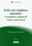 Okładka książki Rozliczenia majatkowe małżonków w stosunkach wzajemnych i wobec osób trzecich