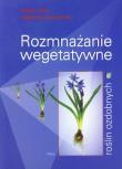 Rozmnażanie wegetatywne roślin ozdobnych. Autor: Jerzy Marek, Agnieszka Krzymińska. Dadada.pl Okładka książki Rozmnażanie wegetatywne roślin ozdobnych