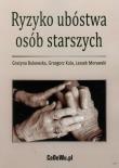 Ryzyko ubóstwa osób starszych. Autor: Bukowska Grażyna, Kula Grzegorz, Morawski Leszek. Dadada.pl Okładka książki Ryzyko ubóstwa osób starszych