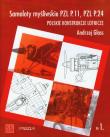Samoloty myśliwskie PZL P11 PZL P24 Polskie konstrukcje lotnicze Zeszyt 1. Autor: Andrzej Glass. Dadada.pl Okładka książki Samoloty myśliwskie PZL P11 PZL P24 Polskie konstrukcje lotnicze Zeszyt 1