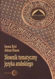 Słownik tematyczny języka arabskiego. Autor: Król Iwona, Hasan Adnan. Dadada.pl Okładka książki Słownik tematyczny języka arabskiego
