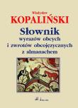 Słownik wyrazów obcych i zwrotów obcojęzycznych z almanachem. Autor: Kopaliński Władysław. Dadada.pl Okładka książki Słownik wyrazów obcych i zwrotów obcojęzycznych z almanachem