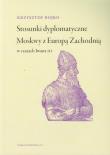 Stosunki dyplomatyczne Moskwy z Europą Zachodnią. Autor: Bojko Krzysztof. Dadada.pl Okładka książki Stosunki dyplomatyczne Moskwy z Europą Zachodnią
