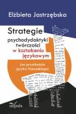 Okładka książki Strategie psychodydaktyki twórczości w kształceniu językowym