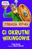 Strrraszna Historia - Ci okrutni Wikingowie. Autor: Deary Terry. Dadada.pl Okładka książki Strrraszna Historia - Ci okrutni Wikingowie