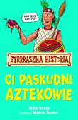 Strrraszna Historia - Ci paskudni Aztekowie. Autor: Deary Terry. Dadada.pl Okładka książki Strrraszna Historia - Ci paskudni Aztekowie