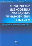 Subkliniczne uszkodzenia narządowe w nadciśnieniu tętniczym. Autor: Januszewicz Andrzej, Prejbisz Aleksander. Dadada.pl Okładka książki Subkliniczne uszkodzenia narządowe w nadciśnieniu tętniczym