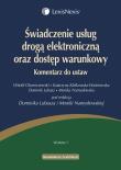 Świadczenie usług drogą elektroniczną oraz dostęp warunkowy Komentarz do ustaw. Autor: Chomiczewski Witold, Klafkowska-Waśniowska Katarzyna, Dominik Lubasz. Dadada.pl Okładka książki Świadczenie usług drogą elektroniczną oraz dostęp warunkowy Komentarz do ustaw
