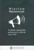 Okładka książki Swoboda wypowiedzi politycznej w USA do roku 1918