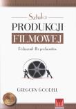 Sztuka produkcji filmowej Podręcznik dla producentów. Autor: Goodell Gregory. Dadada.pl Okładka książki Sztuka produkcji filmowej Podręcznik dla producentów