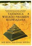 Tajemnica Wielkiej Piramidy rozwiązana. Autor: Bob Brier, Jean-Pierre Houdin. Dadada.pl Okładka książki Tajemnica Wielkiej Piramidy rozwiązana
