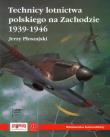 Technicy lotnictwa polskiego na Zachodzie 1939-1946. Autor: Płoszajski Jerzy. Dadada.pl Okładka książki Technicy lotnictwa polskiego na Zachodzie 1939-1946