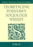 Opakowanie Teoretyczne podstawy socjologii wiedzy tom 3