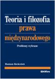 Teoria i filozofia prawa międzynarodowego. Autor: Kwiecień Roman. Dadada.pl Okładka książki Teoria i filozofia prawa międzynarodowego