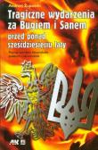 Okładka książki Tragiczne wydarzenia za Bugiem i Sanem przed ponad sześćdziesięciu laty