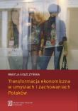 Transformacja ekonomiczna w umysłach i zachowaniach Polaków. Autor: Maryla Goszczyńska. Dadada.pl Okładka książki Transformacja ekonomiczna w umysłach i zachowaniach Polaków