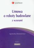 Umowa o roboty budowalne z wzorami. Autor: Damasiewicz Agnieszka. Dadada.pl Okładka książki Umowa o roboty budowalne z wzorami