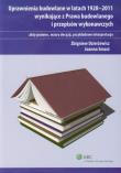 Uprawnienia budowlane w latach 1928-2011 wynikające z Prawa budowlanego i przepisów wykonawczych. Autor: Dzierżewicz Zbigniew, Smarż Joanna. Dadada.pl Okładka książki Uprawnienia budowlane w latach 1928-2011 wynikające z Prawa budowlanego i przepisów wykonawczych