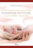Urodzenie pierwszego dziecka jako wydarzenie krytyczne w życiu kobiet i mężczyzn. Autor: Kuryś Karolina. Dadada.pl Okładka książki Urodzenie pierwszego dziecka jako wydarzenie krytyczne w życiu kobiet i mężczyzn