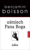 Uśmiech Pana Boga. Autor: Boisson Benjamin. Dadada.pl Okładka książki Uśmiech Pana Boga