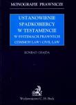 Okładka książki Ustanowienie spadkobiercy w testamencie w systemach prawnych common law I civil law