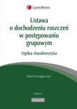 Ustawa o dochodzeniu roszczeń w postępowaniu grupowym Ogólna charakterystyka. Autor: Grzegorczyk Paweł. Dadada.pl Okładka książki Ustawa o dochodzeniu roszczeń w postępowaniu grupowym Ogólna charakterystyka
