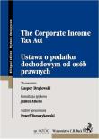 Ustawa o podatku dochodowym od osób prawnych The Corporate Income Tax Act. Autor: Drążewski Kasper. Dadada.pl Okładka książki Ustawa o podatku dochodowym od osób prawnych The Corporate Income Tax Act