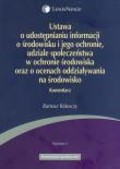 Ustawa o udostępnianiu informacji o środowisku i jego ochronie, udziale społeczeństwa w ochronie środowiska oraz o ocenach oddziaływania na środowisko komentarz. Autor: Rakoczy Bartosz. Dadada.pl Okładka książki Ustawa o udostępnianiu informacji o środowisku i jego ochronie, udziale społeczeństwa w ochronie środowiska oraz o ocenach oddziaływania na środowisko komentarz