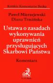 Ustawa o zasadach wykonywania uprawnień przysługujących Skarbowi Państwa Komentarz. Autor: Mierzejewski Paweł, Trzcińska Diana. Dadada.pl Okładka książki Ustawa o zasadach wykonywania uprawnień przysługujących Skarbowi Państwa Komentarz