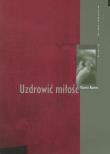 Uzdrowić miłość. Autor: Rovers Martin. Dadada.pl Okładka książki Uzdrowić miłość