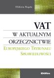 VAT w aktualnym orzecznictwie Europejskiego Trybunału Sprawiedliwości. Autor: Rogala Elżbieta. Dadada.pl Okładka książki VAT w aktualnym orzecznictwie Europejskiego Trybunału Sprawiedliwości