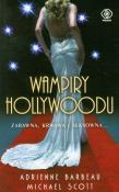 Okładka książki Wampiry Hollywoodu - Scott, Barbeau  br Rebis