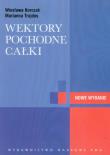 Wektory Pochodne Całki. Autor: Korczak Wiesława, Trajdos Marianna. Dadada.pl Okładka książki Wektory Pochodne Całki