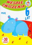 Wesołe ćwiczenia Piszę 6 lat. Autor: Hess-Remuszko Mirella. Dadada.pl Okładka książki Wesołe ćwiczenia Piszę 6 lat