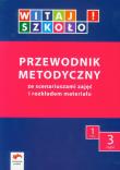 Witaj szkoło! 1 Przewodnik metodyczny Część 3 + CD. Autor: Korczyńska Joanna, Zagrodzka Dorota, Mizielińska Joanna. Dadada.pl Okładka książki Witaj szkoło! 1 Przewodnik metodyczny Część 3 + CD