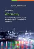 Wizerunek Warszawy w działaniach promocyjnych władz lokalnych i świadomości społecznej. Autor: Dudek-Mańkowska Sylwia. Dadada.pl Okładka książki Wizerunek Warszawy w działaniach promocyjnych władz lokalnych i świadomości społecznej