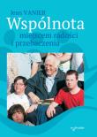 Wspólnota miejscem radości i przebaczenia. Autor: Jean Vanier. Dadada.pl Okładka książki Wspólnota miejscem radości i przebaczenia
