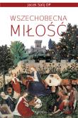 Wszechobecna miłość. Autor: Jacek Salij Op. Dadada.pl Okładka książki Wszechobecna miłość